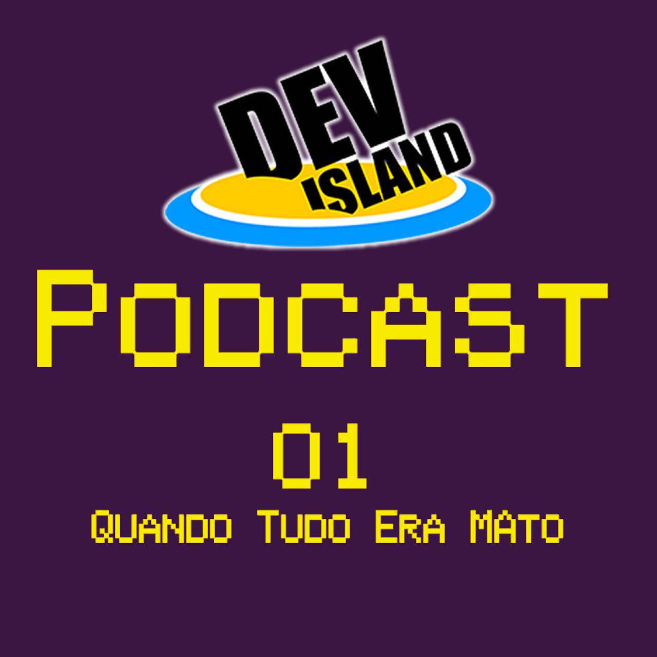 Episódio 1 do DevIsland Podcast - Quando tudo era mato